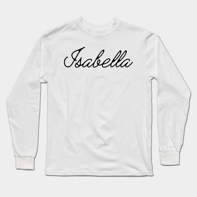 Isabella Name in Cursive Long Sleeve T-Shirt by BloomingDiaries